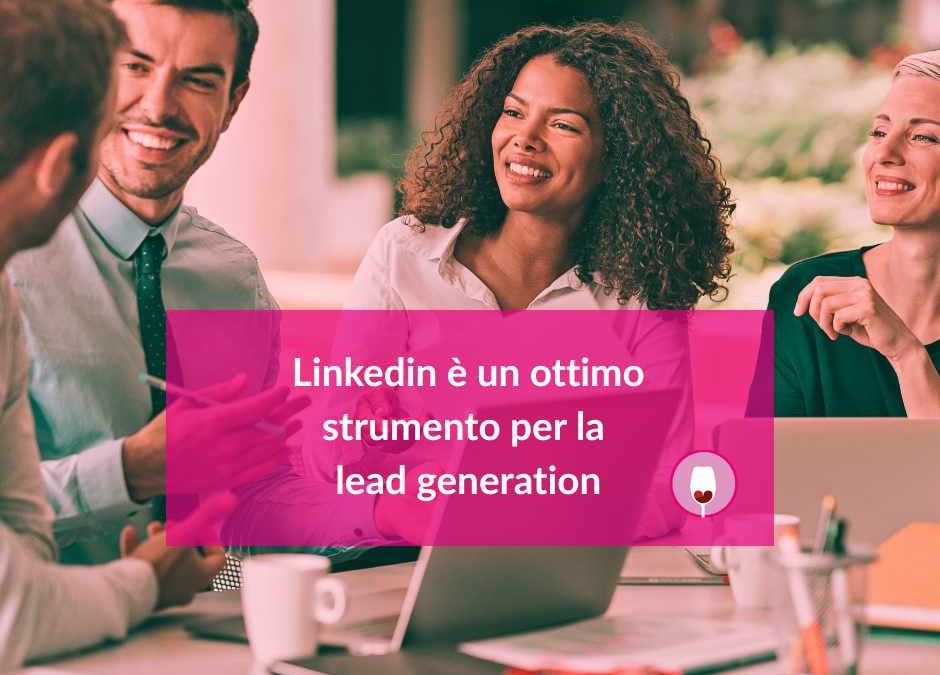 Linkedin è sempre un ottimo strumento per la lead generation