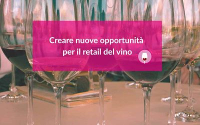 Creare nuove opportunità per il retail del vino