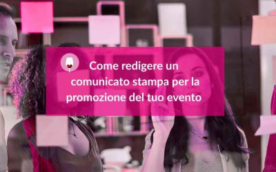 Come redigere un comunicato stampa per la promozione del tuo evento e a chi inviarlo