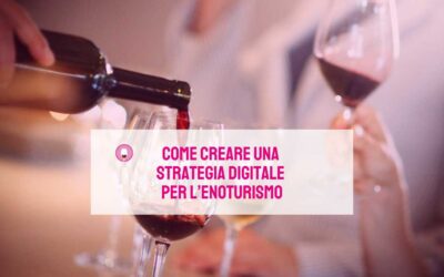 Come creare una Strategia Digitale per l’Enoturismo