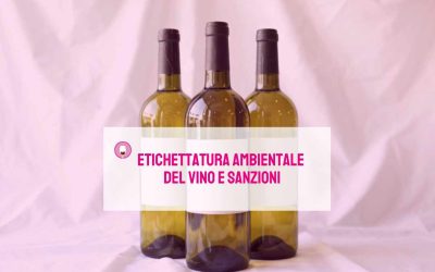 Etichettatura ambientale del vino e sanzioni: cosa rischi se sbagli