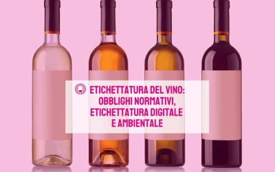 Etichettatura del vino: nuovi obblighi normativi, etichetta digitale ed ambientale