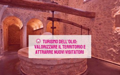 Turismo dell’Olio: valorizzare il territorio e attrarre nuovi visitatori con esperienze autentiche