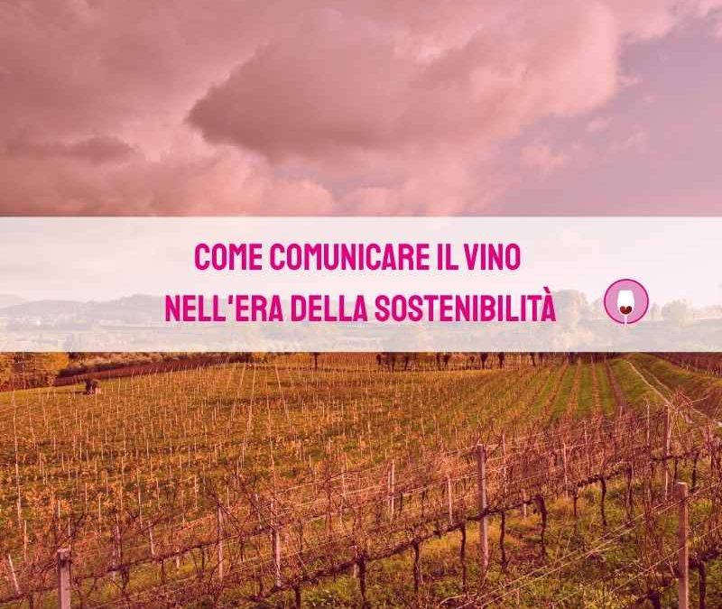 Come comunicare il vino nell’era della sostenibilità