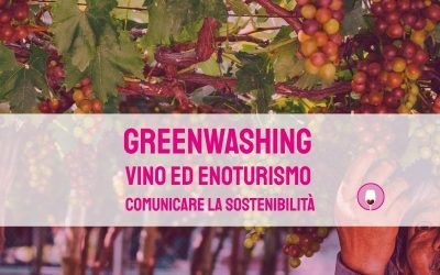 Greenwashing, vino ed enoturismo. Comunicare la sostenibilità
